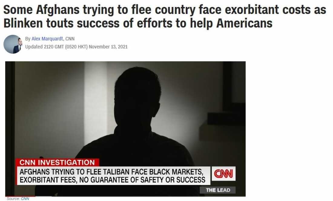 The CNN story featured a man living in the U.S. who said he was desperate to get his family out of Afghanistan but could not afford to pay the high prices he was quoted. CNN has since removed the video from its website.